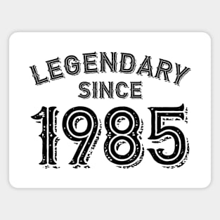 Legendary Since 1985 Magnet